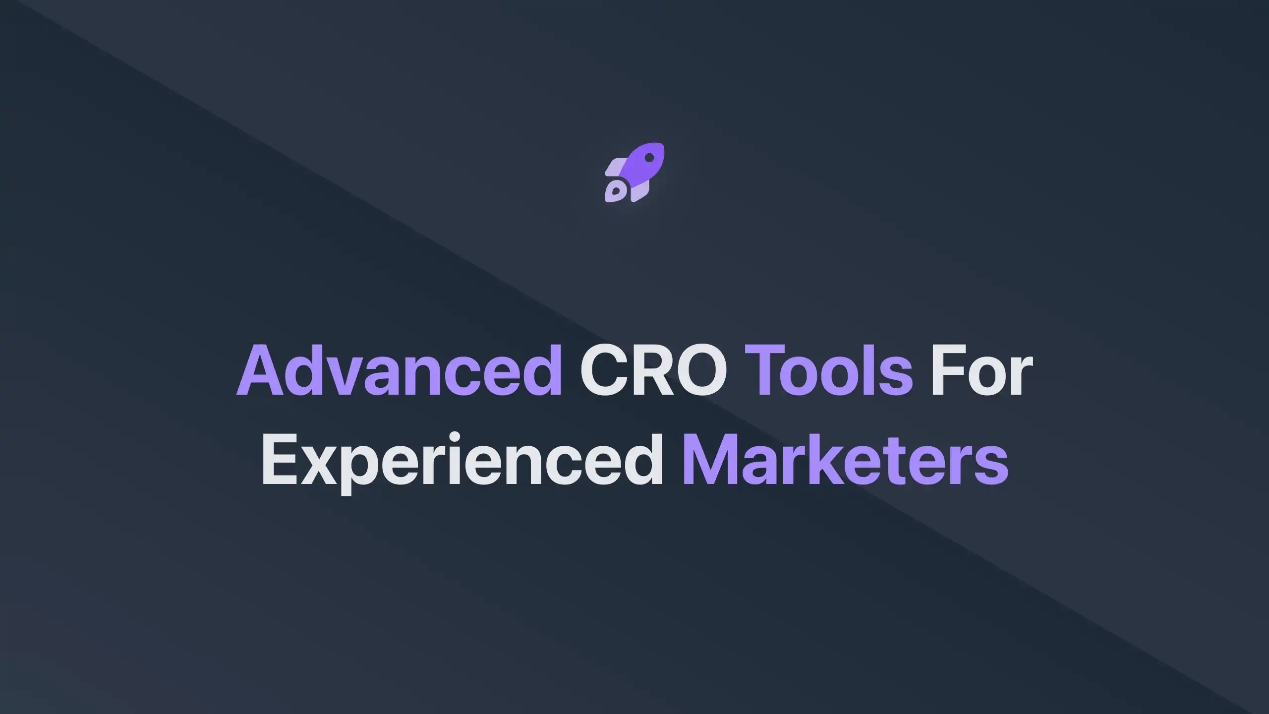 Cover Image for Advanced CRO Tools for Experienced Marketers