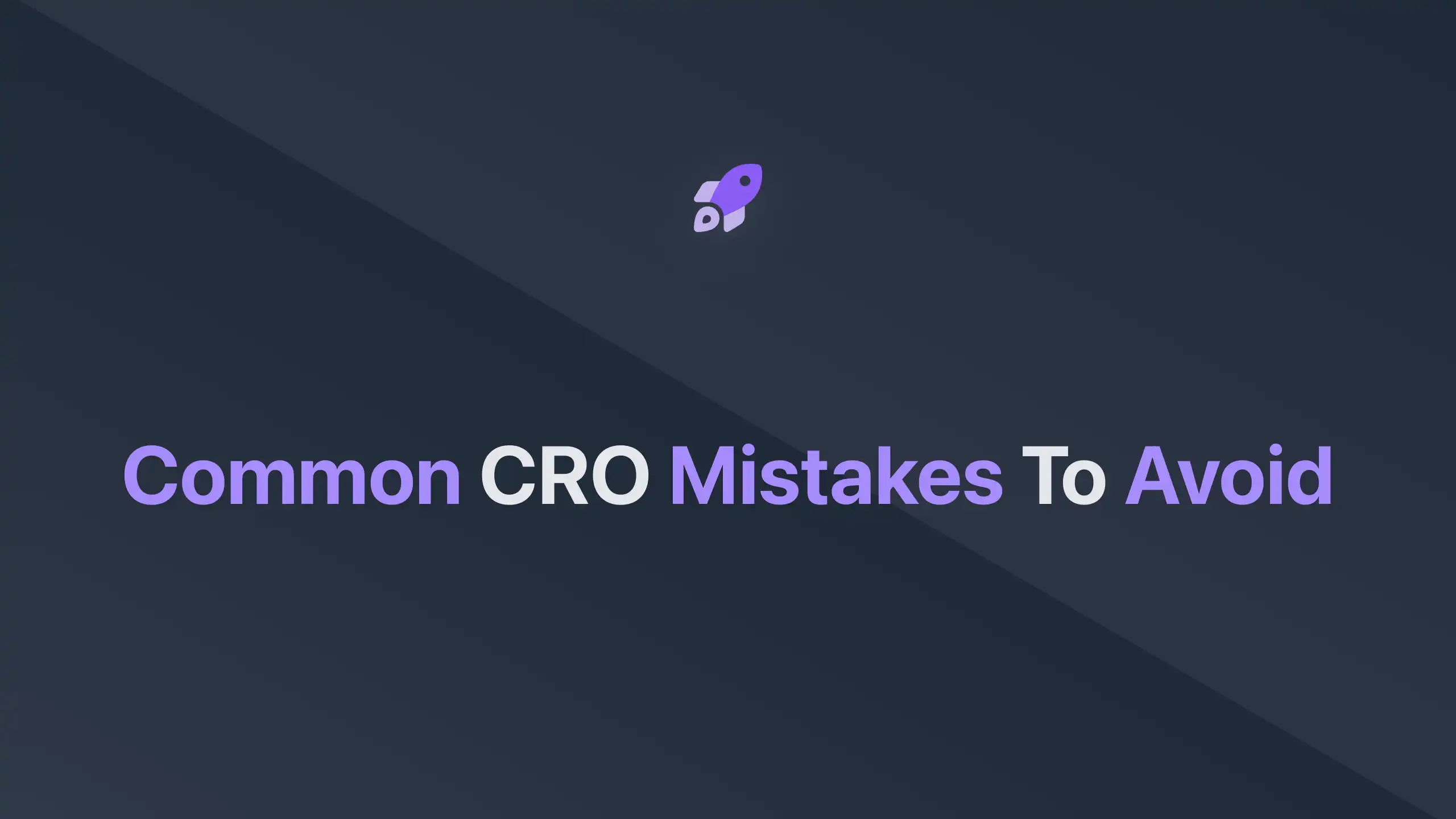 Cover Image for Common CRO Mistakes to Avoid