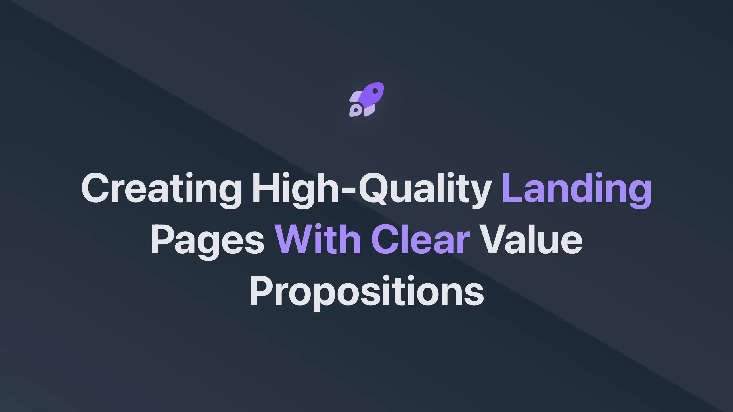 Cover Image for Creating High-Quality Landing Pages with Clear Value Propositions