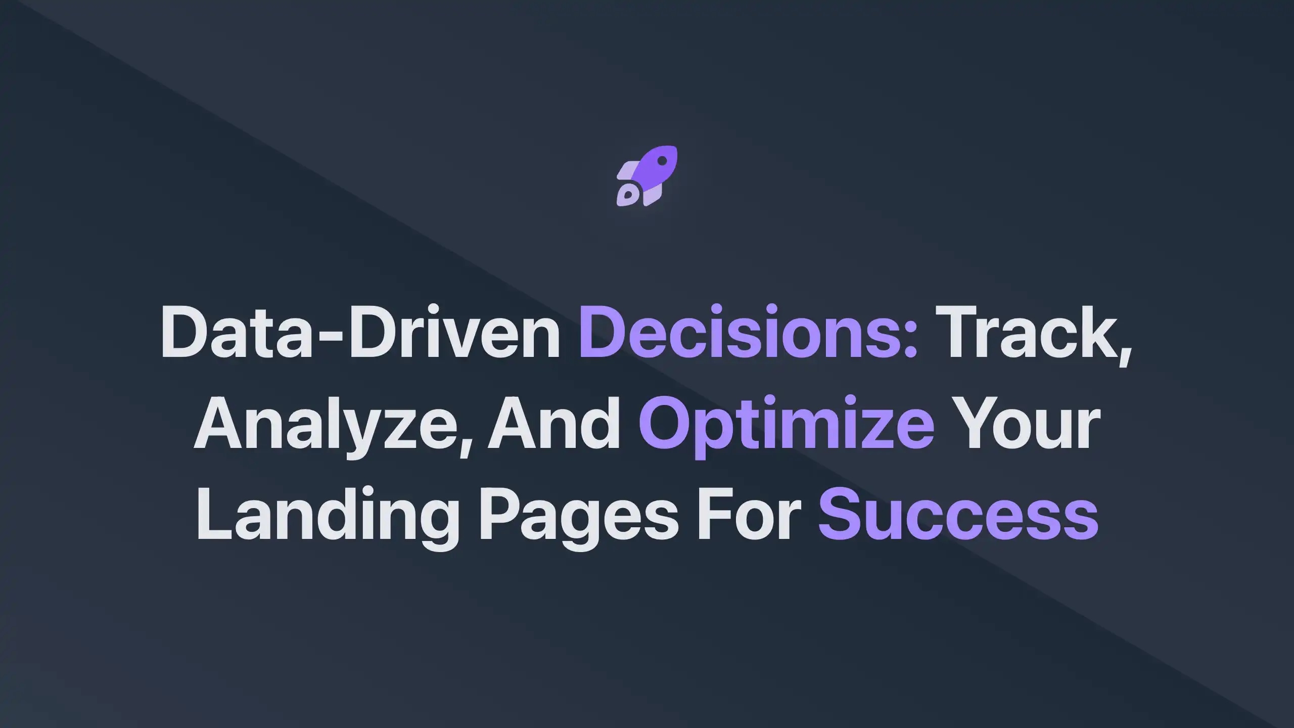 Cover Image for Data-Driven Decisions: Track, Analyze, and Optimize Your Landing Pages for Success