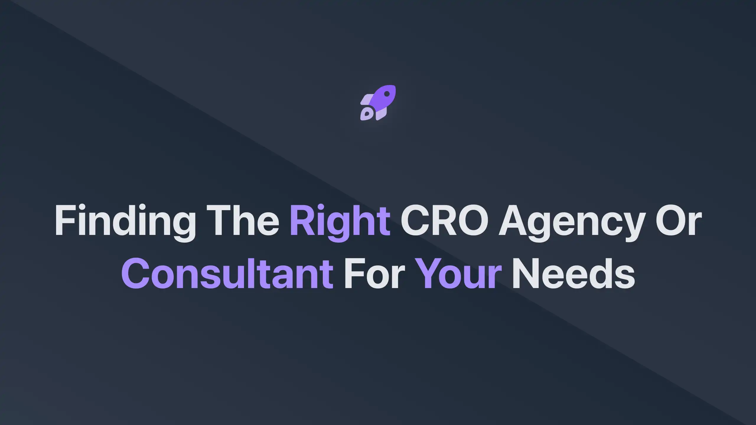 Cover Image for Finding the Right CRO Agency or Consultant for Your Needs