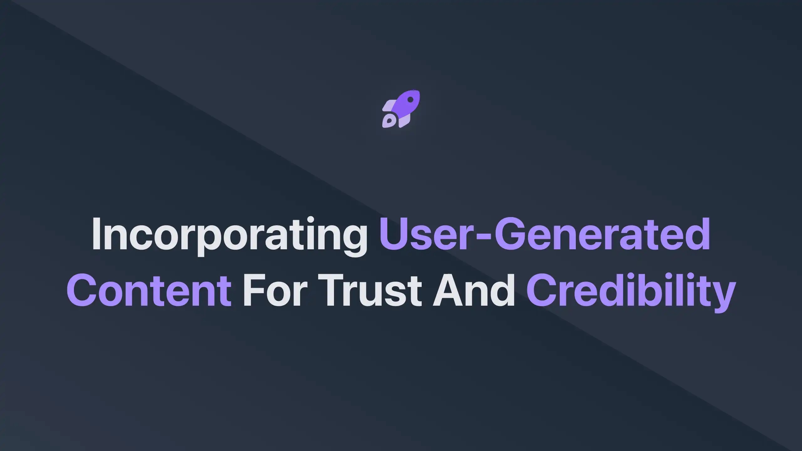 Cover Image for Incorporating User-Generated Content for Trust and Credibility