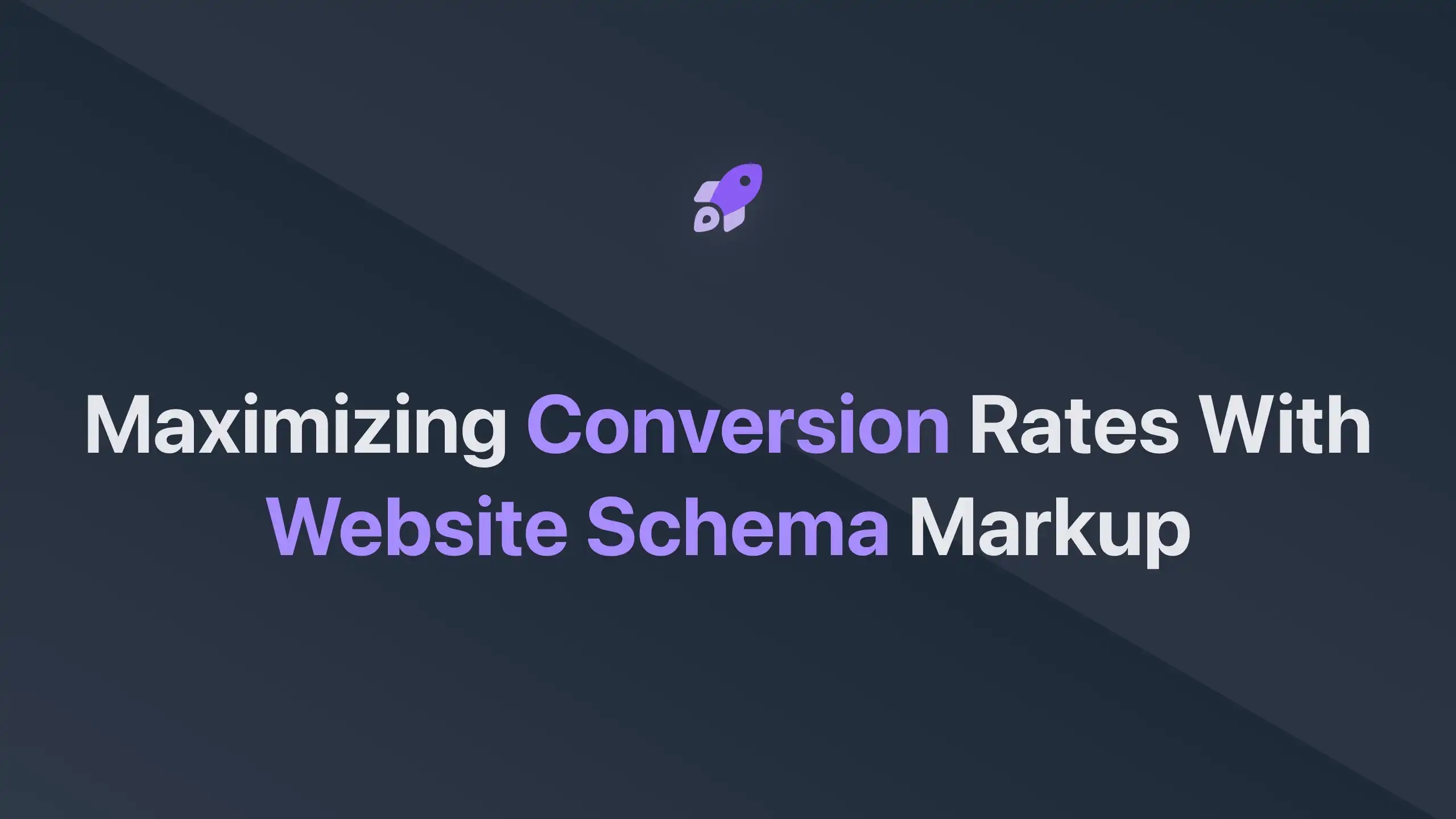 Cover Image for Maximizing Conversion Rates with Website Schema Markup