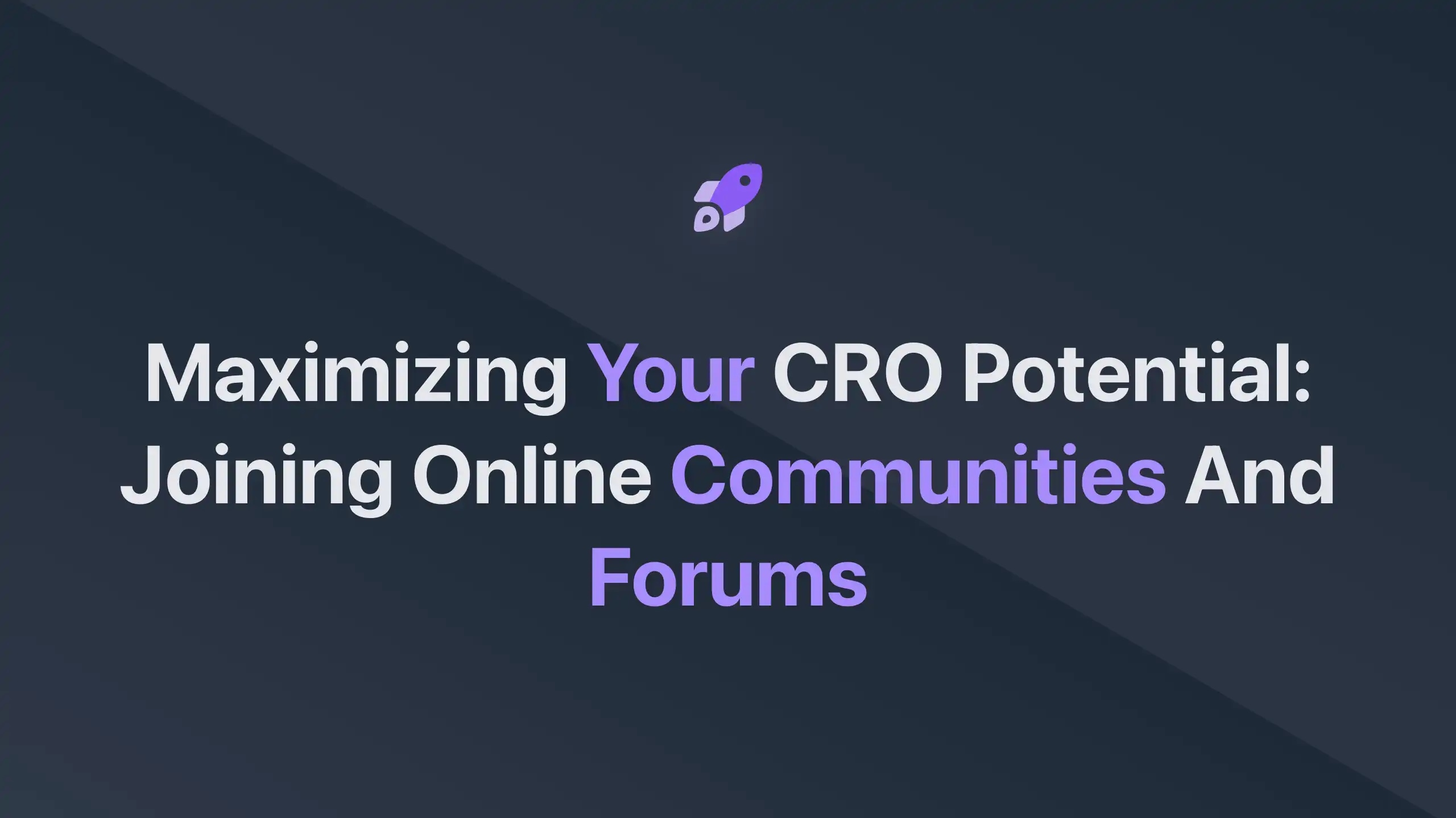 Cover Image for Maximizing Your CRO Potential: Joining Online Communities and Forums