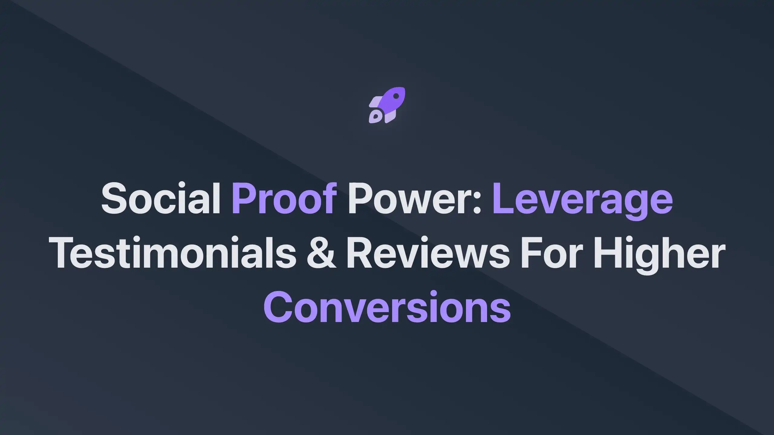 Cover Image for Social Proof Power: Leverage Testimonials & Reviews for Higher Conversions