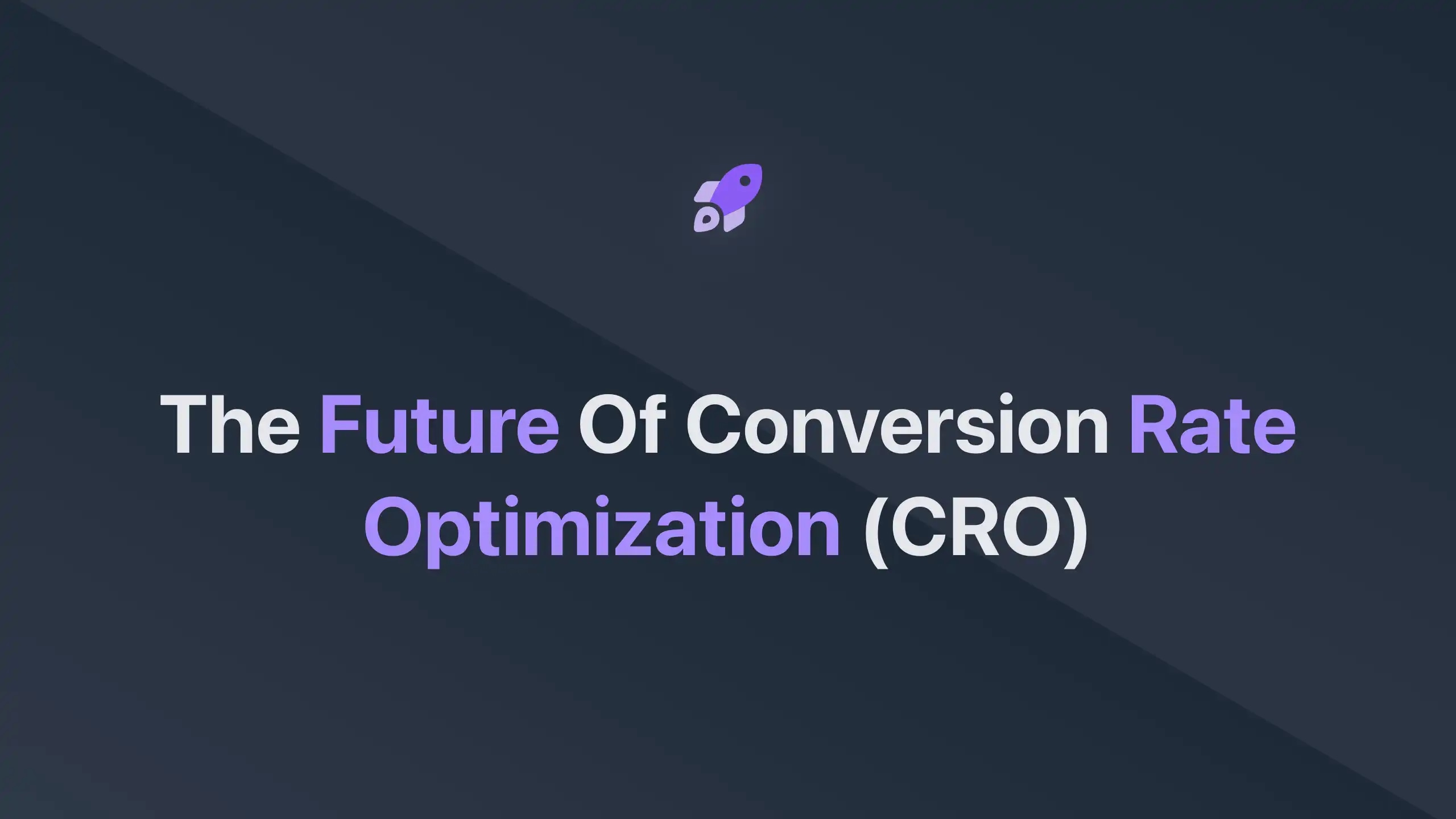 Cover Image for The Future of Conversion Rate Optimization (CRO)