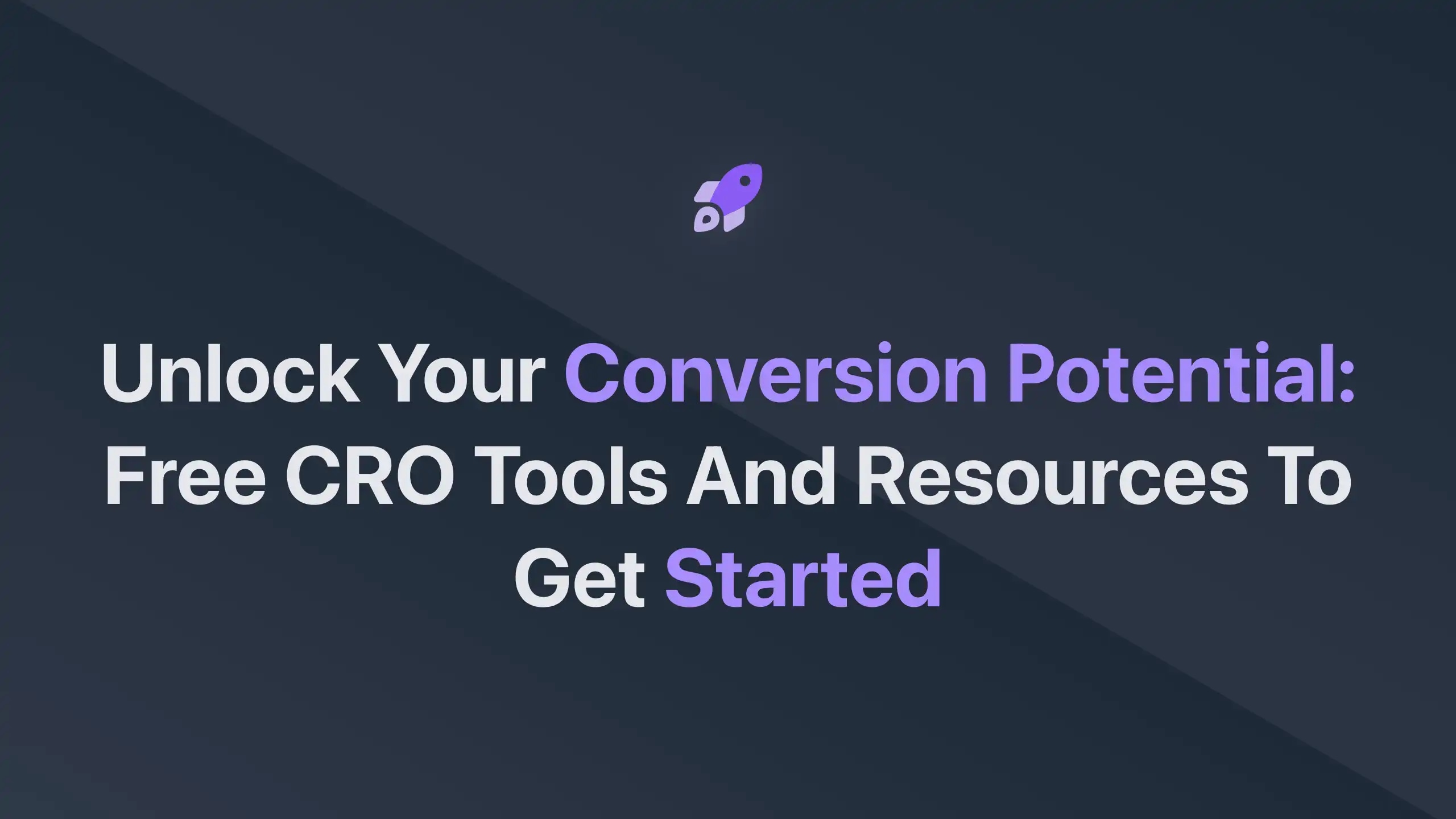 Cover Image for Unlock Your Conversion Potential: Free CRO Tools and Resources to Get Started
