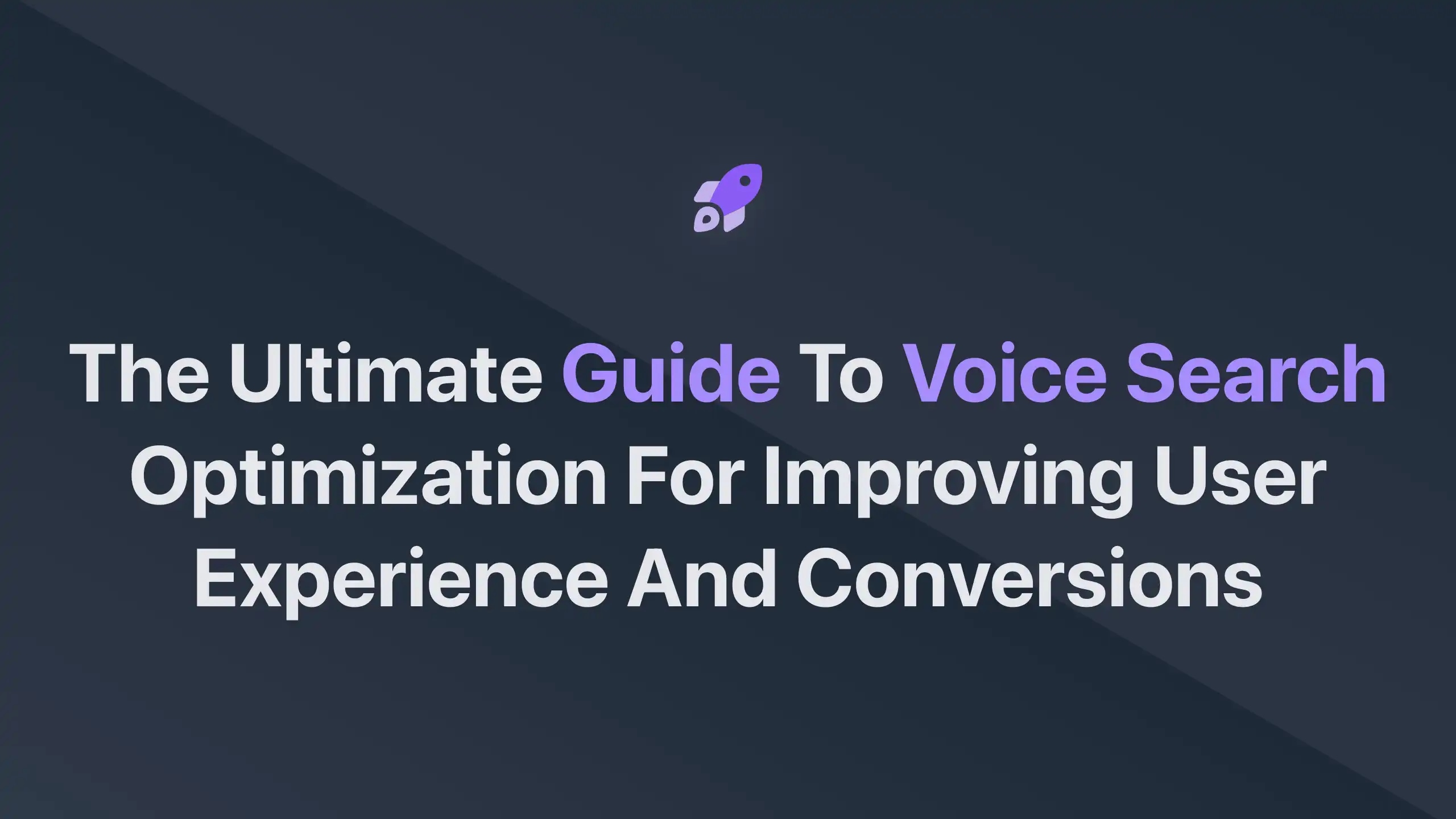 Cover Image for The Ultimate Guide to Voice Search Optimization for Improving User Experience and Conversions