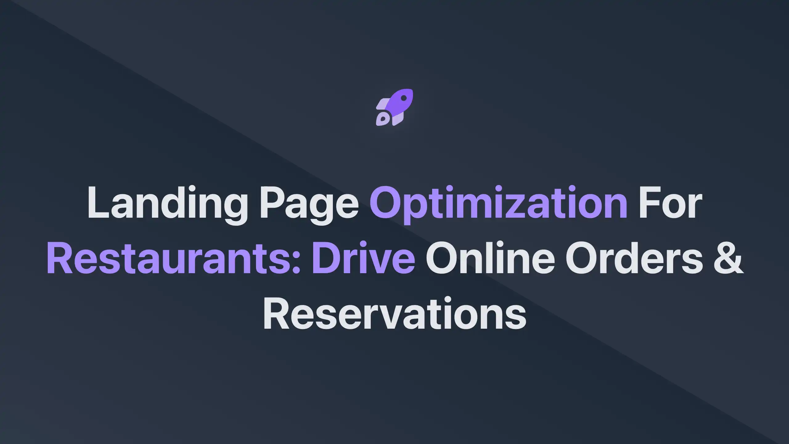 Cover Image for Landing Page Optimization for Restaurants: Drive Online Orders & Reservations